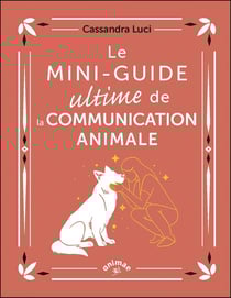 Le Mini-Guide ultime de la communication animale