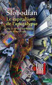 Le capitalisme de l'apocalypse : Ou le rêve d'un monde sans démocratie