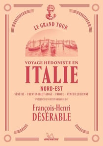 Le Grand Tour : Voyage hédoniste en Italie nord-est