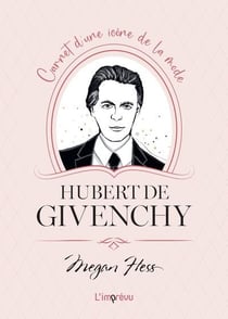 Hubert de Givenchy : Carnet d'une icône de la mode