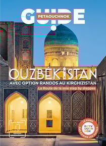Guide Petaouchnok : Ouzbékistan avec option randos au Kirghizistan : La Route de la soie step by steppes