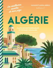 Algérie : Plats incontournables et voyage culinaire