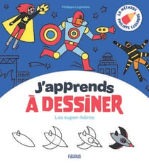 J'apprends à dessiner : Les super-héros