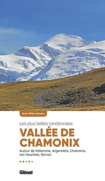 Vallée de Chamonix, les plus belles randonnées (2e édition)
