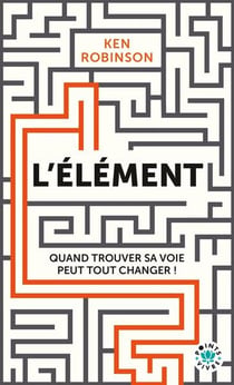 L'élément : Trouver sa voie peut tout changer