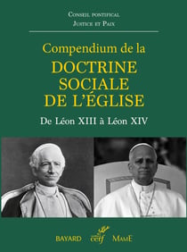 Compendium de la doctrine sociale de l'Église : De Léon XIII à Léon XIV