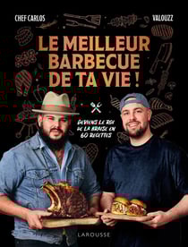 Le meilleur barbecue de ta vie ! Deviens le roi de la braise en 60 recettes