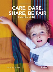 Care, Dare, Share, Be Fair : L'histoire d'IBA