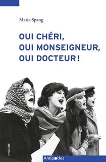 Oui chéri, oui monseigneur, oui docteur ! : Mobilisations féministes à Fribourg (1974-1984)