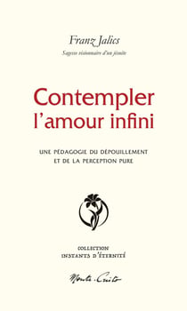 Contempler l'amour infini : Une pédagogie du dépouillement et de la perception pure