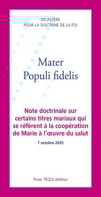 Mater Populis Fidelis : Note doctrinale sur certains titres mariaux qui se réfèrent à la coopération de Marie à l'oeuvre du salut