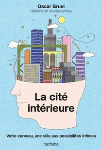 La cité intérieure : Votre cerveau, une ville aux possibilités infinies