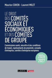 Le droit des comités sociaux et économiques et des comités de groupe (CSE) : Commissions santé, sécurité et des conditions de travail, représentants de proximité, conseils d'entreprise, comités d'entreprise européens (édition 2026)
