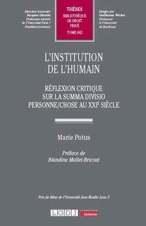 L'institution de l'humain : Réflexion critique sur la summa divisio personne/chose au XXIe siècle