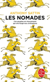Les Nomades : Ces peuples en mouvement qui ont forgé nos civilisations