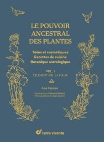 Le pouvoir ancestral des plantes Tome 1 : L'élément aire : La fleur