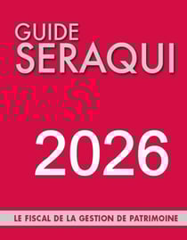 Guide Séraqui : Le fiscal de la gestion de patrimoine (édition 2026)