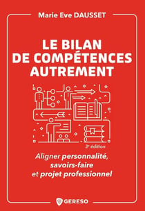 Le bilan de compétences autrement : Aligner personnalité, savoirs-faire et projet professionnel (3e édition)