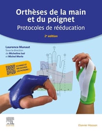 Orthèses de la main et du poignet : Protocoles de rééducation (2e édition)