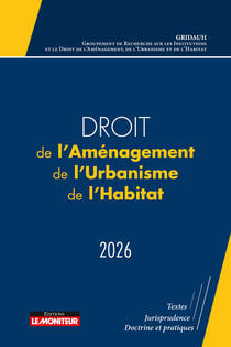 Droit de l'Aménagement, de l'Urbanisme et de l'Habitat : Le droit de l'aménagement, actes du Colloque du GRIDAUH du 15/12/2022 (édition 2026)