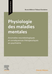 Physiologie des maladies mentales : Anomalies neurobiologiques et conséquences thérapeutiques en psychiatrie