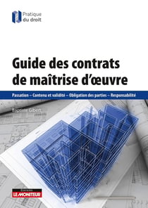 Guide des contrats de maîtrise d'oeuvre : Passation - Contenu et validité - Obligation des parties - Responsabilité