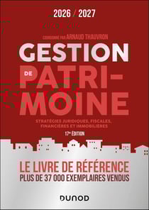 Gestion de patrimoine : Stratégies juridiques, fiscales, financières et immobilières (édition 2026/2027)