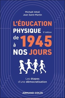 L'éducation physique de 1945 à nos jours : Les étapes d'une démocratisation (5e édition)