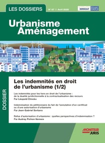Les dossiers urbanisme aménagement n.67 : Les indemnités en droit de l'urbanisme (1/2)