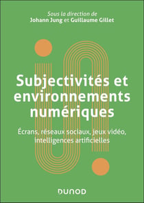 Subjectivités et environnements numériques : Écrans, réseaux sociaux, jeux vidéo, intelligences artificielles