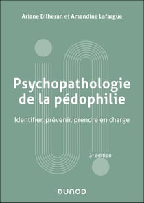 Psychopathologie de la pédophilie : Identifier, prévenir, prendre en charge (3e édition)