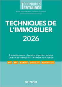 Techniques de l'immobilier : Transaction - Techniques du bâtiment - Architecture et habitat - Gestion en copropriété - Gestion locative (édition 2026)