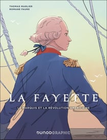 La Fayette : Le Marquis et la Révolution américaine