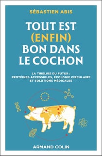 Tout est (enfin) bon dans le cochon : La tirelire du futur : protéines accessibles, écologie circulaire et solutions médicales