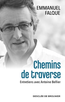 Chemins de traverse : Entretiens avec Antoine Bellier