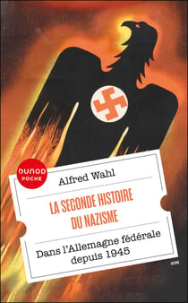 La seconde histoire du nazisme : Dans l'Allemagne fédérale depuis 1945
