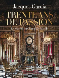 Jacques Garcia : Le Château du Champ de Bataille