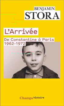 L'Arrivée. De Constantine à Paris. 1962-1972.