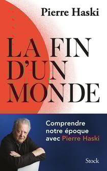 La fin d'un monde : Comprendre notre époque avec Pierre Haski