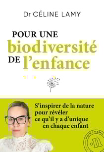 Pour une biodiversité de l'enfance : S'inspirer de la nature pour révéler ce qu'il y a d'unique en chaque enfant