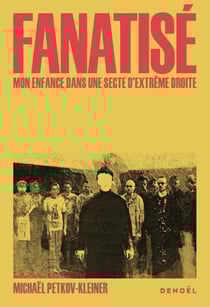 Fanatisé : Une enfance dans une secte d'extrême droite