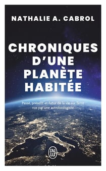 Chroniques d'une planète habitée : Passé, présent et futur de la vie sur Terre vus par une astrobiologiste