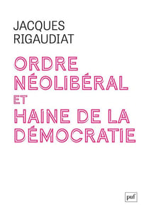 Ordre néolibéral et haine de la démocratie : Le cas de la France dans l'Europe, 1975-2025