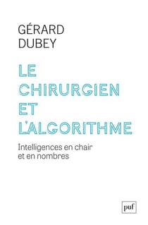 Le chirurgien et l'algorithme : Intelligences en chair et en nombres