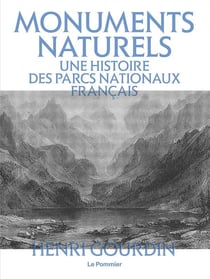 Monuments naturels : Une histoire des parcs nationaux français