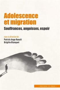 Adolescence et migration : Souffrances, angoisses, espoir