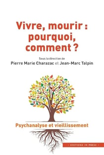 Vivre, mourir : Pourquoi, comment ?