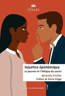 Injustice épistémique : Le pouvoir et l'éthique du savoir