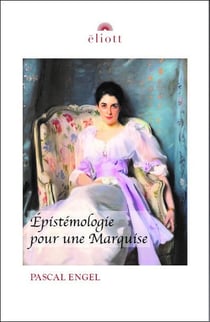 Epistémologie pour une marquise : Le pouvoir et l'éthique du savoir