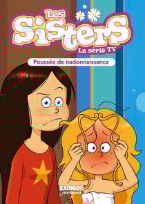 Les Sisters, la série TV : Poussée de nadonaissance